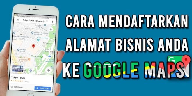Cara Pasang Lokasi Bisnis di Google Map