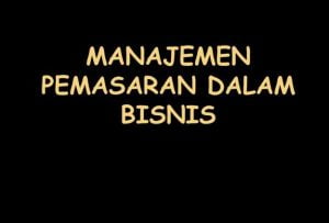 Manajemen Bisnis Pemasaran