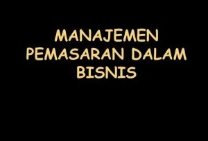 Manajemen Bisnis Pemasaran