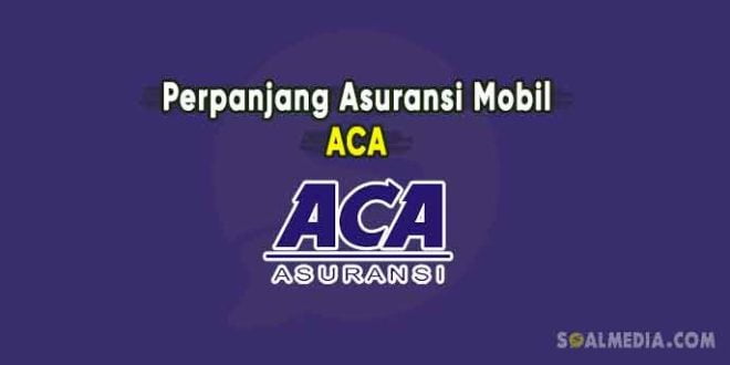 Perpanjang Asuransi Mobil ACA