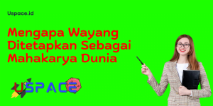 Mengapa Wayang Ditetapkan Sebagai Mahakarya Dunia