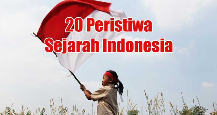 20 Peristiwa Sejarah Indonesia