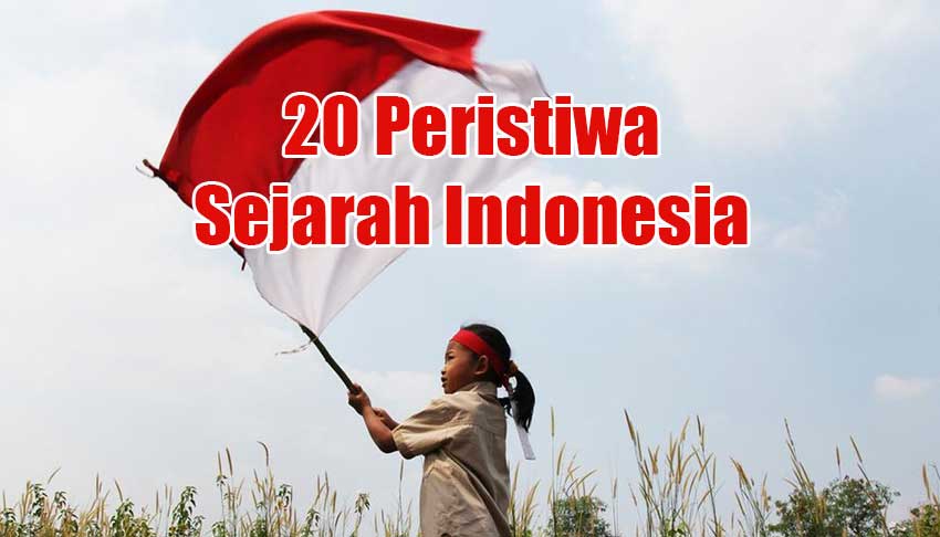 20 Peristiwa Sejarah Indonesia