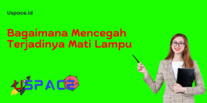 Bagaimana Mencegah Terjadinya Mati Lampu