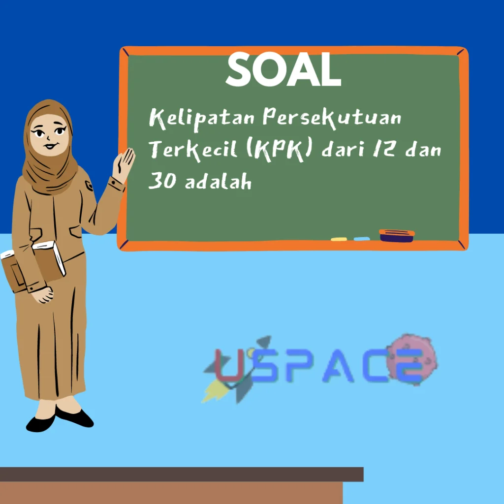 Kelipatan Persekutuan Terkecil (KPK) dari 12 dan 30 adalah Kelipatan Persekutuan Terkecil (KPK) dari 12 dan 30 adalah