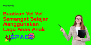 Buatkan Yel Yel Semangat Belajar Menggunakan Lagu Anak Anak