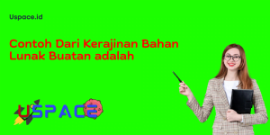 Contoh Dari Kerajinan Bahan Lunak Buatan adalah