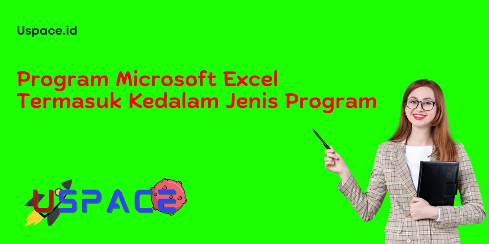 Program Microsoft Excel Termasuk Kedalam Jenis Program