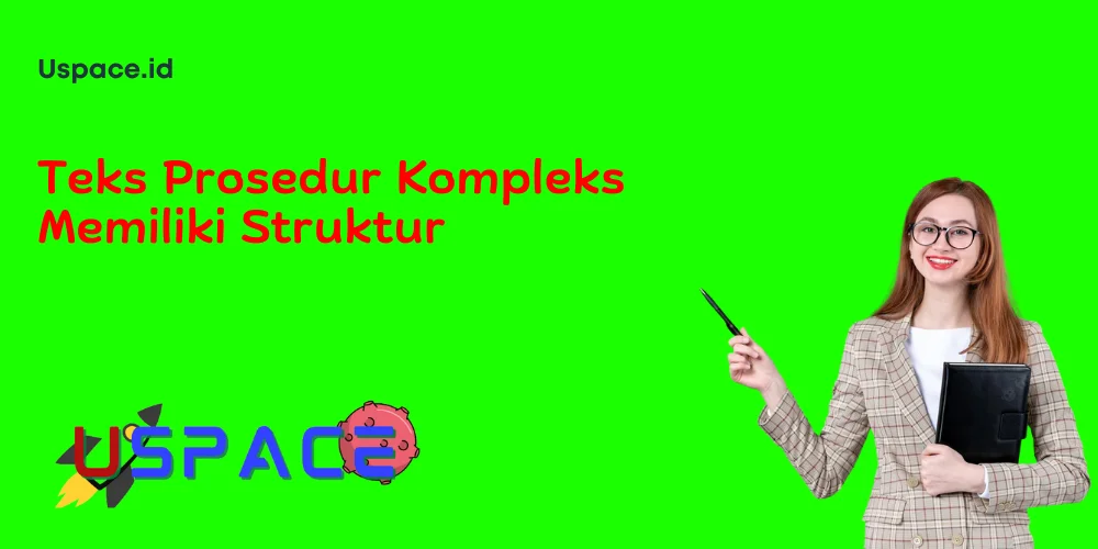 Teks Prosedur Kompleks Memiliki Struktur