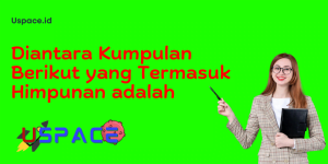 Diantara Kumpulan Berikut yang Termasuk Himpunan adalah