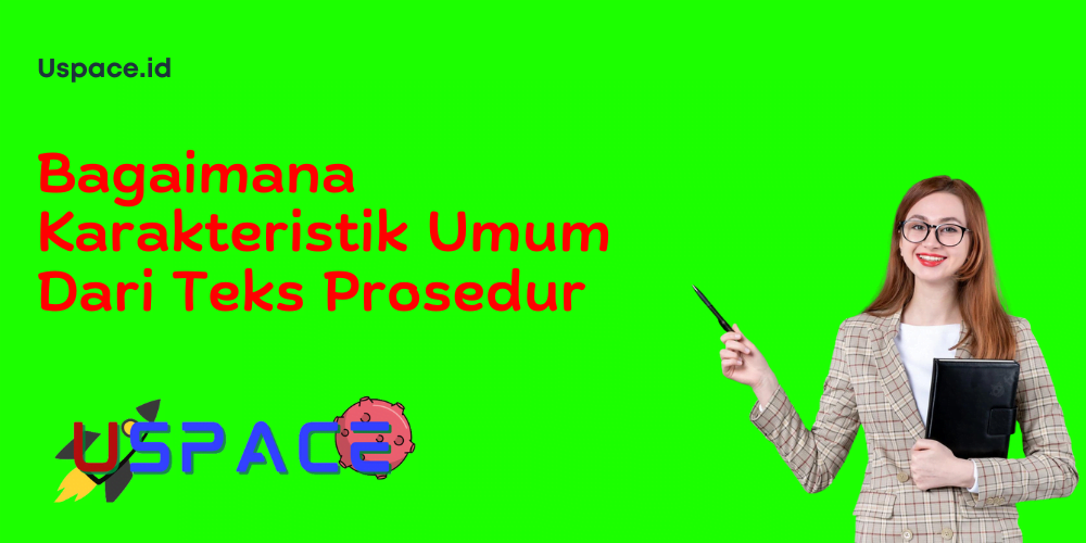 Bagaimana Karakteristik Umum Dari Teks Prosedur