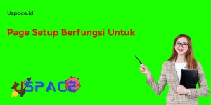 Page Setup Berfungsi Untuk