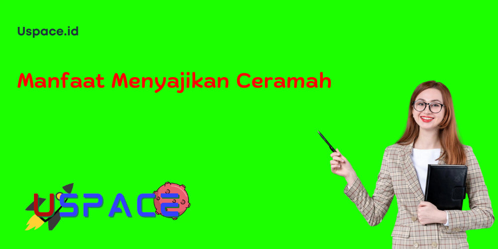 Manfaat Menyajikan Ceramah