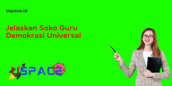 Jelaskan Soko Guru Demokrasi Universal