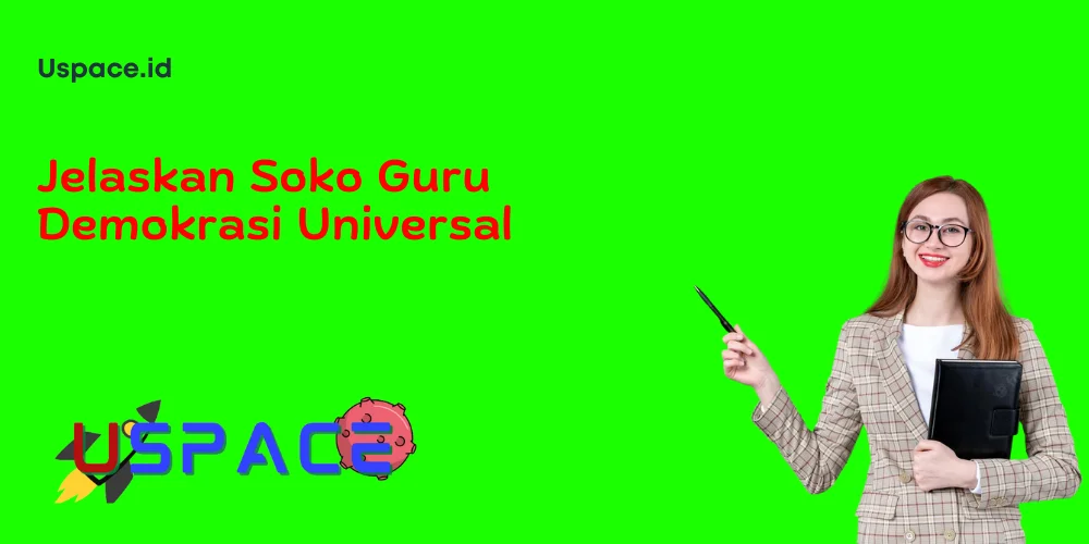 Jelaskan Soko Guru Demokrasi Universal