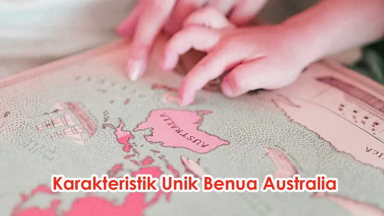 Karakteristik-Unik-Benua-Australia Karakteristik Unik Benua Australia