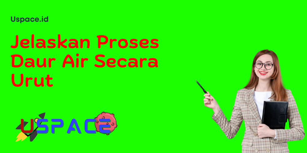 Jelaskan Proses Daur Air Secara Urut Jelaskan Proses Daur Air Secara Urut