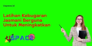 Latihan Kebugaran Jasmani Berguna Untuk Meningkatkan