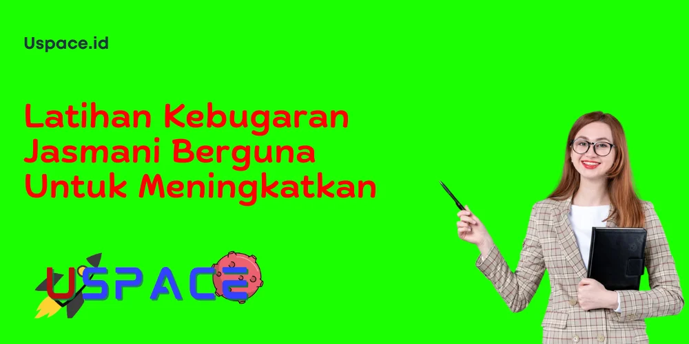 Latihan Kebugaran Jasmani Berguna Untuk Meningkatkan