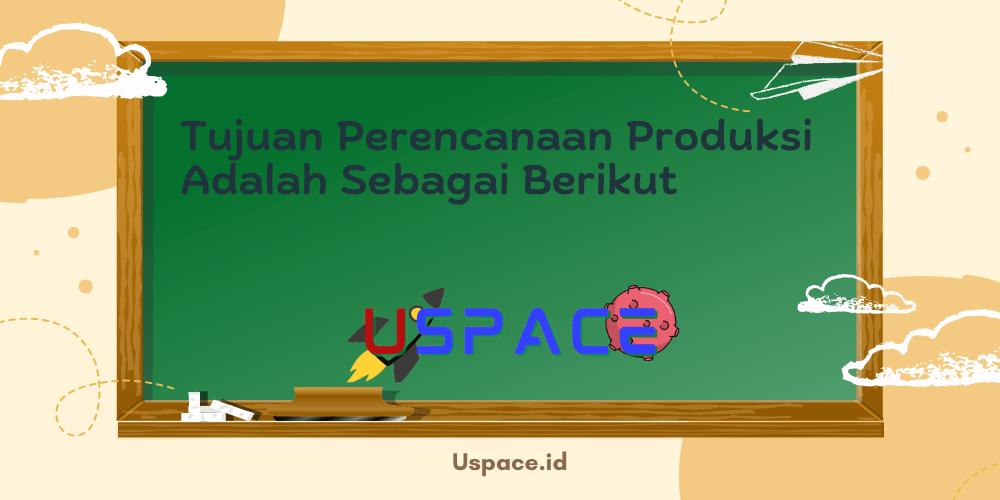 Tujuan Perencanaan Produksi Adalah Sebagai Berikut