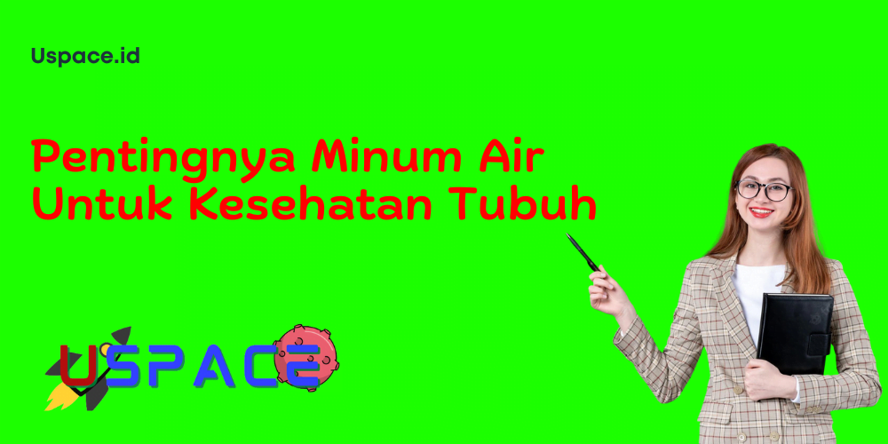 Pentingnya Minum Air Untuk Kesehatan Tubuh