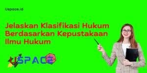 Jelaskan Klasifikasi Hukum Berdasarkan Kepustakaan Ilmu Hukum