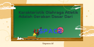 Karakteristik Olahraga Atletik Adalah Gerakan Dasar Dari