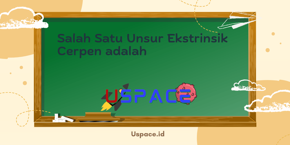 Salah Satu Unsur Ekstrinsik Cerpen adalah