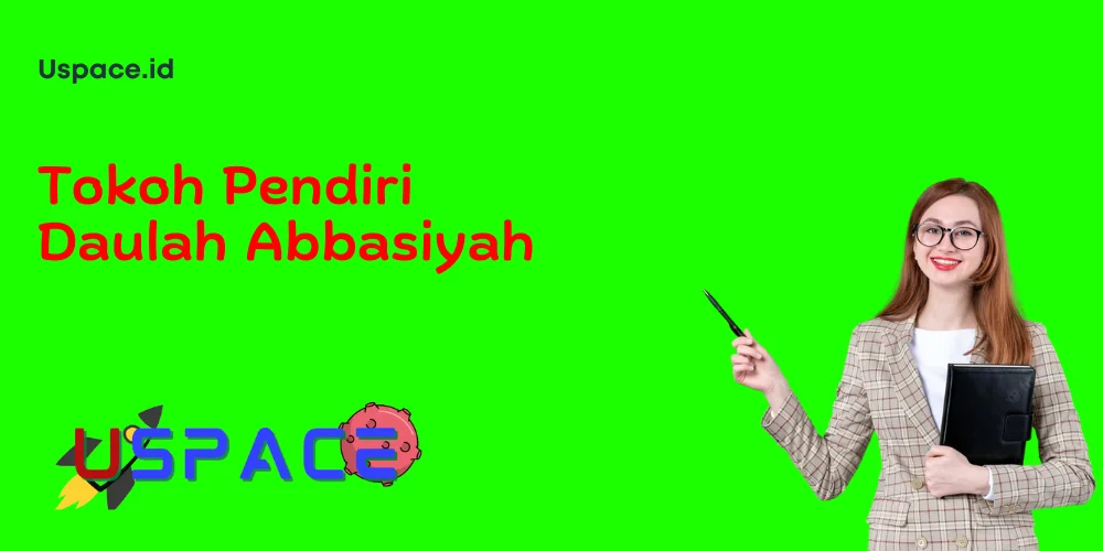 Tokoh Pendiri Daulah Abbasiyah