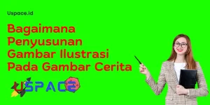 Bagaimana Penyusunan Gambar Ilustrasi Pada Gambar Cerita