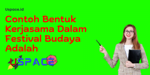 Contoh Bentuk Kerjasama Dalam Festival Budaya Adalah