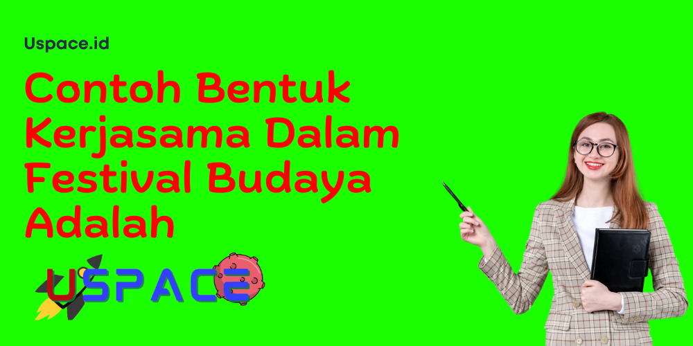 Contoh Bentuk Kerjasama Dalam Festival Budaya Adalah Contoh Bentuk Kerjasama Dalam Festival Budaya Adalah