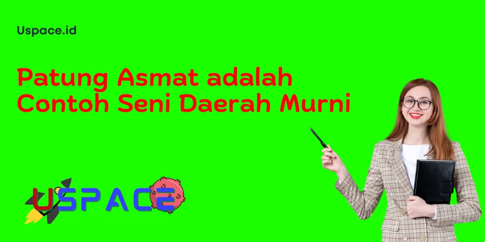 Patung Asmat adalah Contoh Seni Daerah Murni