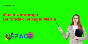 Musik Umumnya Bertindak Sebagai Media​