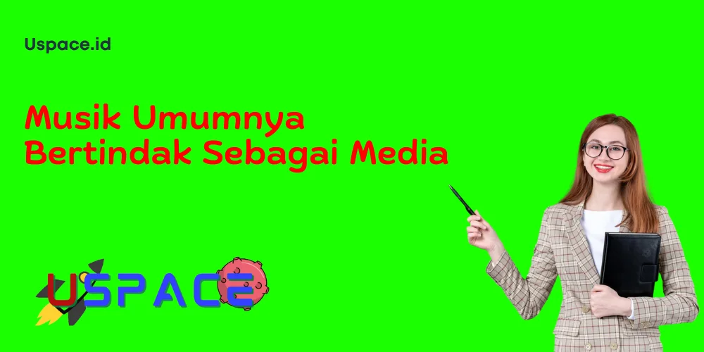 Musik Umumnya Bertindak Sebagai Media​