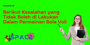 Berikut Kesalahan yang Tidak Boleh di Lakukan Dalam Permainan Bola Voli