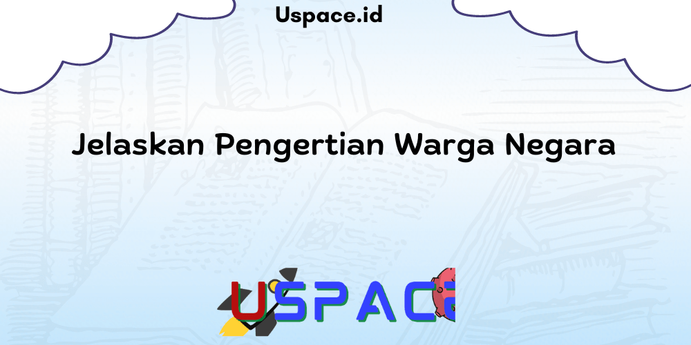 Jelaskan Pengertian Warga Negara