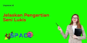 Jelaskan Pengertian Seni Lukis