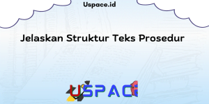 Jelaskan Struktur Teks Prosedur