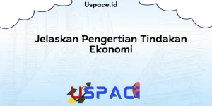 Jelaskan Pengertian Tindakan Ekonomi
