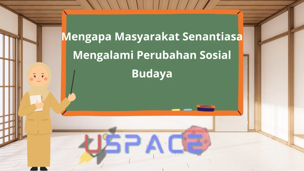 Mengapa Masyarakat Senantiasa Mengalami Perubahan Sosial Budaya Mengapa Masyarakat Senantiasa Mengalami Perubahan Sosial Budaya