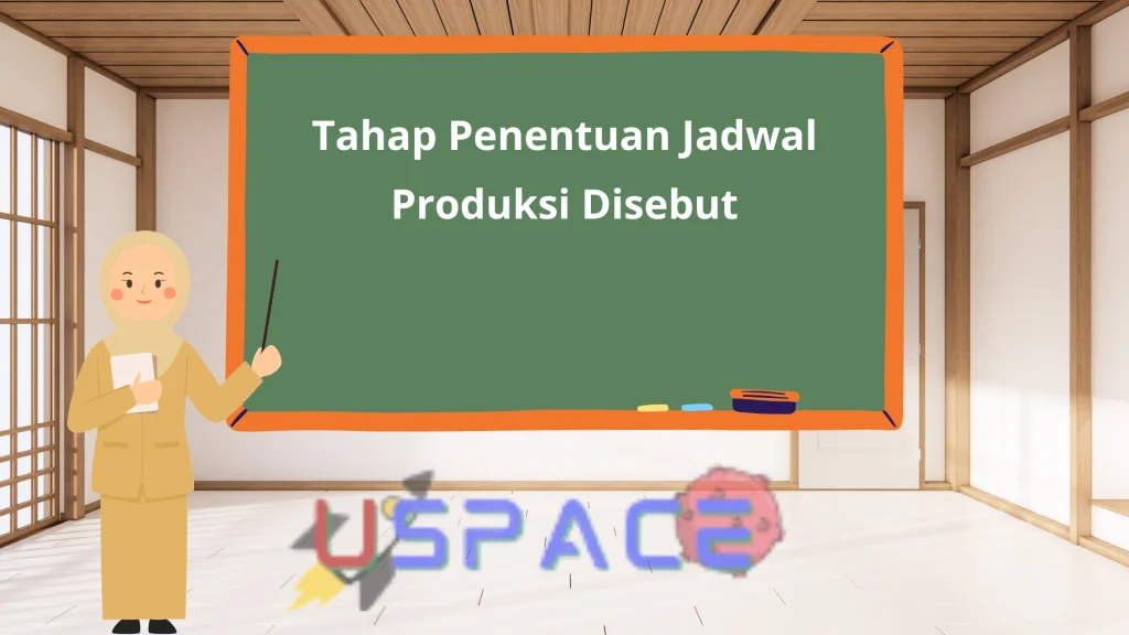 Tahap Penentuan Jadwal Produksi Disebut Tahap Penentuan Jadwal Produksi Disebut