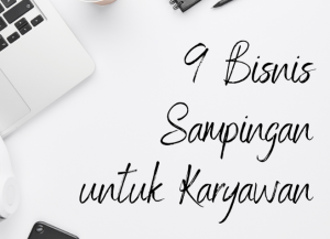 10 Ide Bisnis Sampingan Karyawan yang Menguntungkan 1 Bisnis Sampingan Karyawan