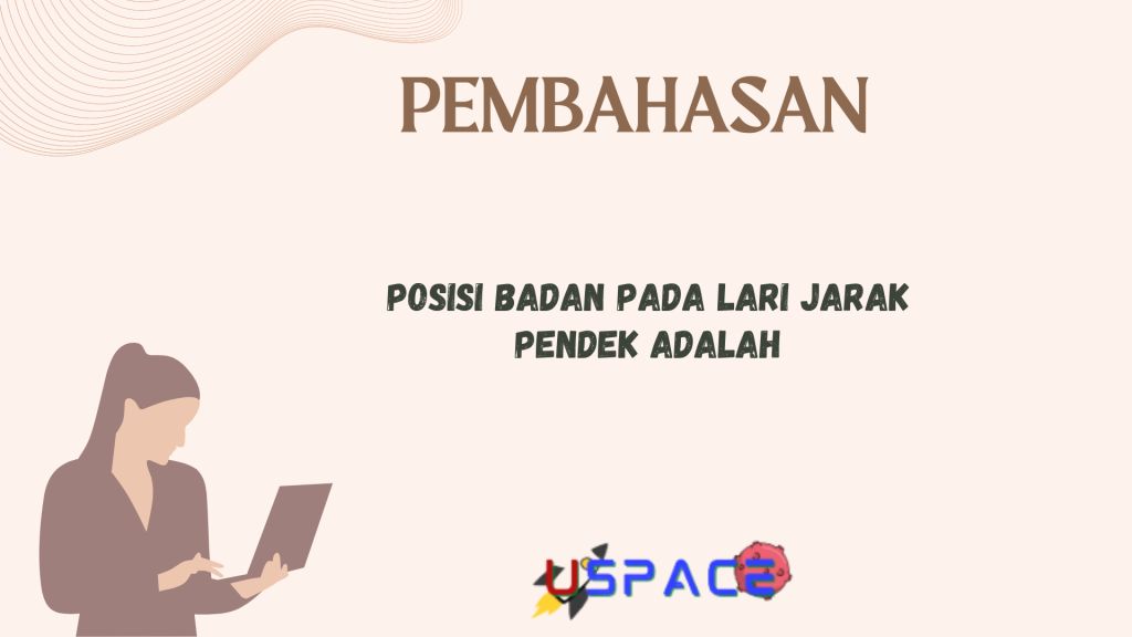 Posisi Badan Pada Lari Jarak Pendek Adalah Posisi Badan Pada Lari Jarak Pendek Adalah