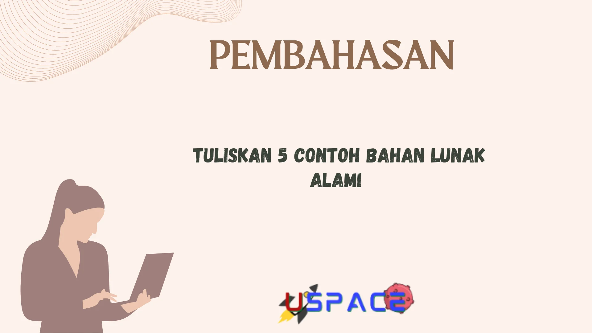 Tuliskan 5 Contoh Bahan Lunak Alami