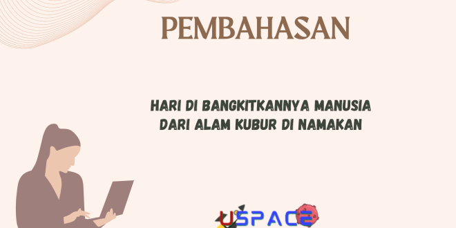 Hari di Bangkitkannya Manusia Dari Alam Kubur di Namakan