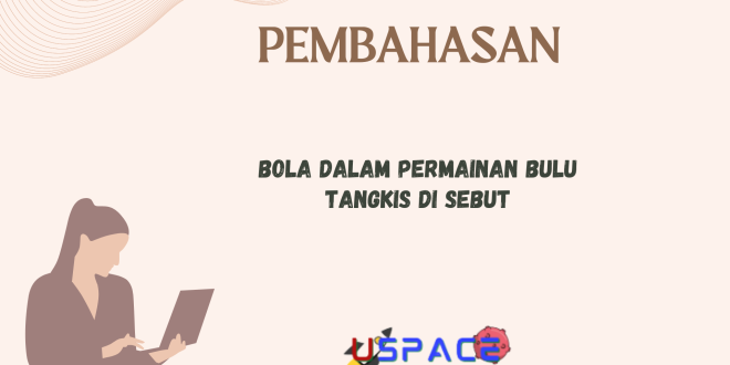 Bola Dalam Permainan Bulu Tangkis di Sebut
