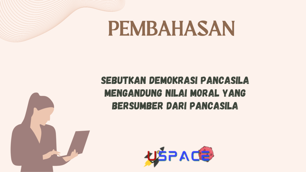 Sebutkan Demokrasi Pancasila Mengandung Nilai Moral Yang Bersumber Dari Pancasila Sebutkan Demokrasi Pancasila Mengandung Nilai Moral Yang Bersumber Dari Pancasila