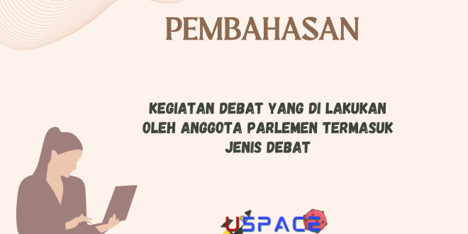 Kegiatan Debat Yang di Lakukan Oleh Anggota Parlemen Termasuk Jenis Debat