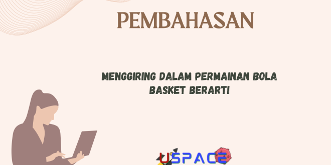 Menggiring Dalam Permainan Bola Basket Berarti